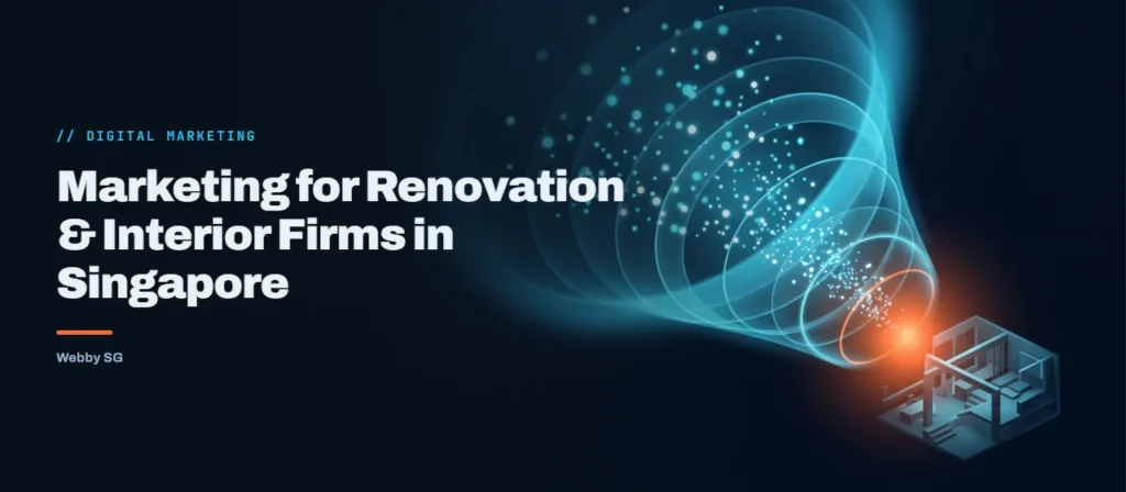 Marketing for Renovation & Interior Firms in Singapore